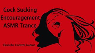 Cock Sucking Encouragement ASMR Trance