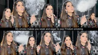 My smoke makes you weak and eager to pay! Findom smoking