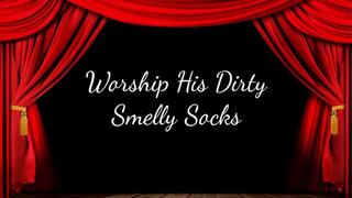 Worship His Dirty Smelly Socks