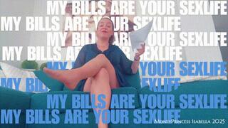 My Bills are your Sexlife by MoneyPrincess Isabella