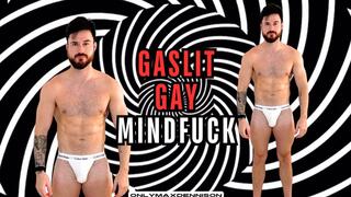 Gaslit gay mindfuck
