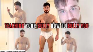 Teaching your bully how to bully you