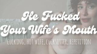 He Fucked Your Wife's Mouth