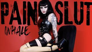 Pain Slut INHALE