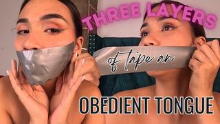 THREE LAYERS OF TAPE AN OBEDIENT TONGUE