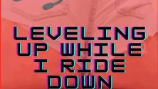 Leveling up while i ride down