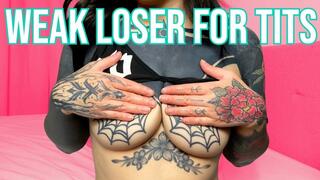 Weak Loser For Tits