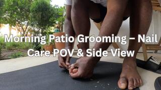 Morning Patio Grooming – Nail Care POV & Side View