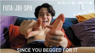 SINCE YOU BEGGED FOR IT - FUTA JOI SPH