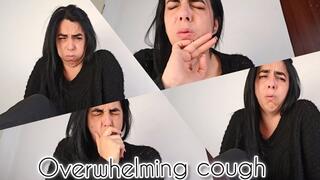 Overwhelming cough!