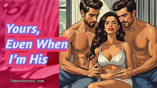 Yours. even when I'm his