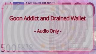 Goon Addict and Drained Wallet – Audio Only MP4