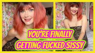You’re Finally Getting Fucked Sissy