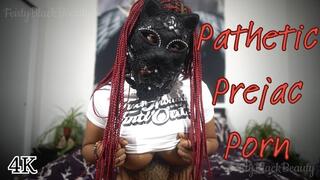 Pathetic Prejac Porn: Ebony Femdom Verbal Humiliation 4K