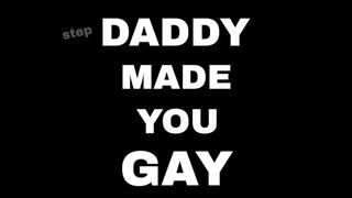 step-DADDY MADE YOU GAY 14 minute AUDIO ONLY