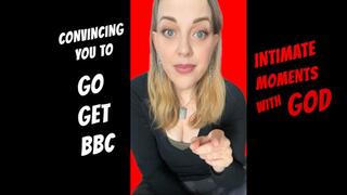 CONVINCING YOU TO GO GET BBC