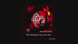 Bound to Goon The mindless gay sex hex Audio only
