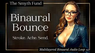 Binaural Bounce: Stroke Ache Send { Multilayered Binaural Audio Loop }