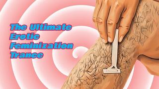 The Ultimate Erotic Feminization Trance