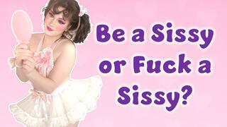 Be a Sissy or Fuck a Sissy