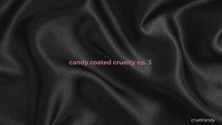 Candy Coated Cruelty – Ep. 3: What You Crave (Verbal Humiliation)