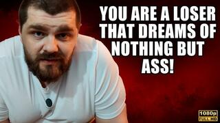 KingMarti You Are A Loser That Dreams Of Nothing But Ass! - Full HD 1080p