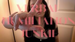 Verbal Humiliation Junkie