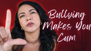 Bullying Makes You Cum