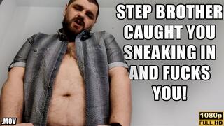 KingMarti: Step Brother Catches You Sneaking In And Fucks You - Full HD 1080p - MOV