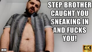 KingMarti: Step Brother Catches You Sneaking In And Fucks You - 4K UHD 2160p - MOV