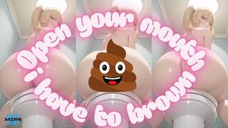 Open your mouth, I have to brown