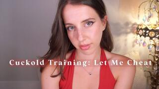 Cuckold Training: Let Me Cheat