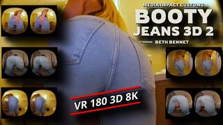 Booty Jeans 2 - Beth Bennet - Ass - Jeans - pov - VR 180 3D 8K