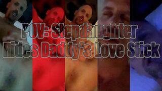 POV: Stepdaughter Rides Daddy’s Love Stick
