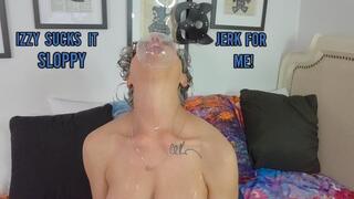 Izzy Sucks It Sloppy Jerk For Me!