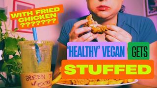 Pretentious Healthy VEGAN Gets STUFFED with FRIED CHICKEN - Face Stuffing - Overeating - Feedee - Bloated Belly - Messy - Elitist - Greasy - Burping - Popping - Slurping - Payback