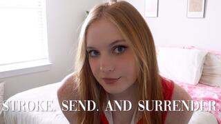 Stroke. Send. And Surrender.