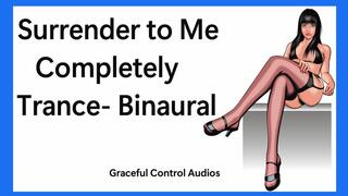 Surrender to Me Completely Trance Binaural - Mind Fuck - Graceful Control Audios