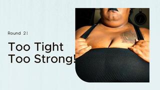 Too Tight, Too Strong!