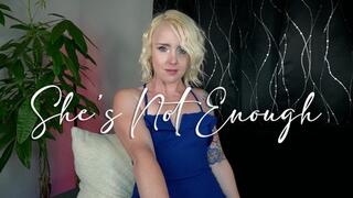 She's Not Enough