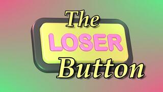 The Loser Button Digital Verbal Humiliation