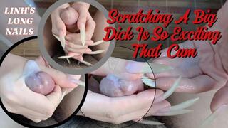 Scratching A Big Dick Is So Exciting That Cum | LINH'S LONG NAIL | CRAZY ABOUT LONG AND NATURAL NAILS