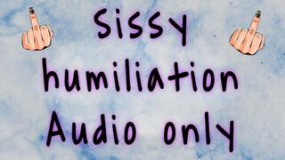 Sissy humiliation - AUDIO ONLY