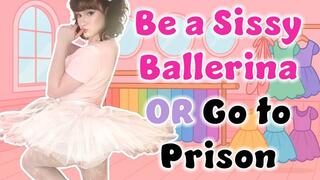 Be a Sissy Ballerina or Go to Prison