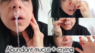 Abundant mucus + crying