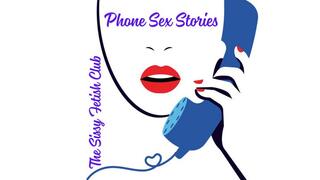 ** Phone Sex Stories - The Sissy Fetish Club **