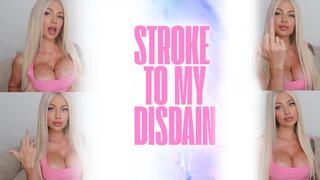 Stroke to My Disdain