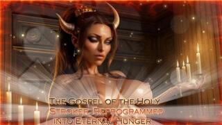 The Gospel of the Holy Stroker: Reprogrammed into Eternal Hunger