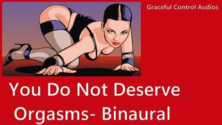 You Do Not Deserve Orgasms Binaural - Orgasm Denial - Graceful Control Audios