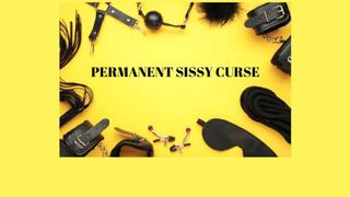 CURSE OF THE PERMANENT SISSY - Sissy Training, Sissy Slut Programming Mind Fuck